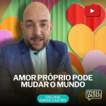 Corações ao fundo. Dário Castro. Amor Próprio Pode Mudar o Mundo. Coluna Dário Castro. Revista Meu Piauí